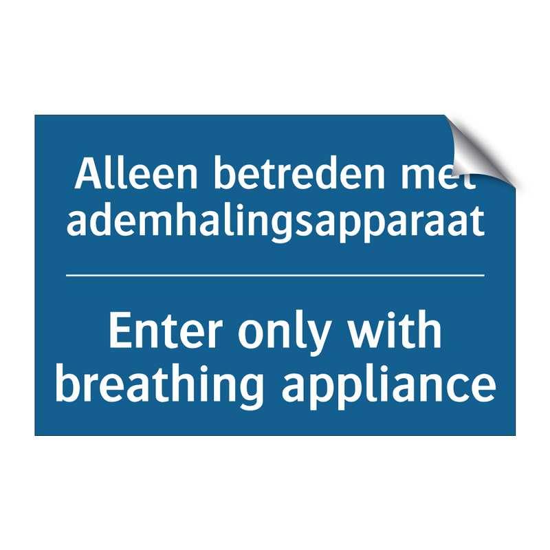 Alleen betreden met ademhalingsapparaat /.../ - Enter only with breathing appliance /.../