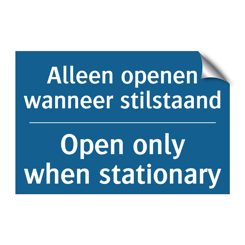 Alleen openen wanneer stilstaand /.../ - Open only when stationary