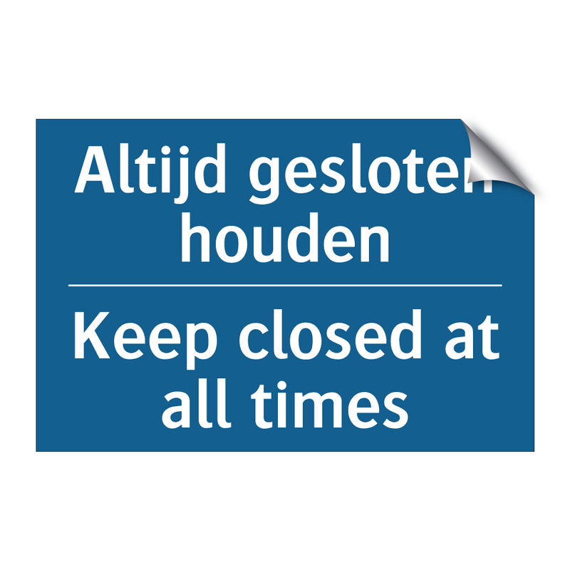 Altijd gesloten houden - Keep closed at all times