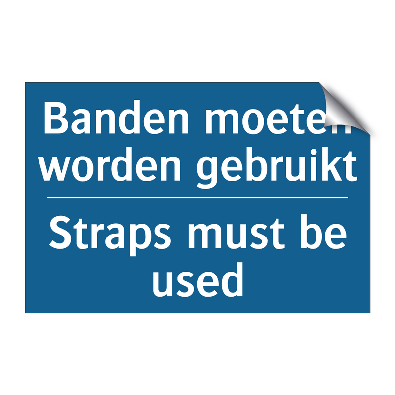 Banden moeten worden gebruikt - Straps must be used