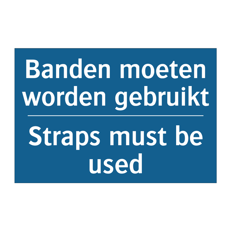 Banden moeten worden gebruikt - Straps must be used