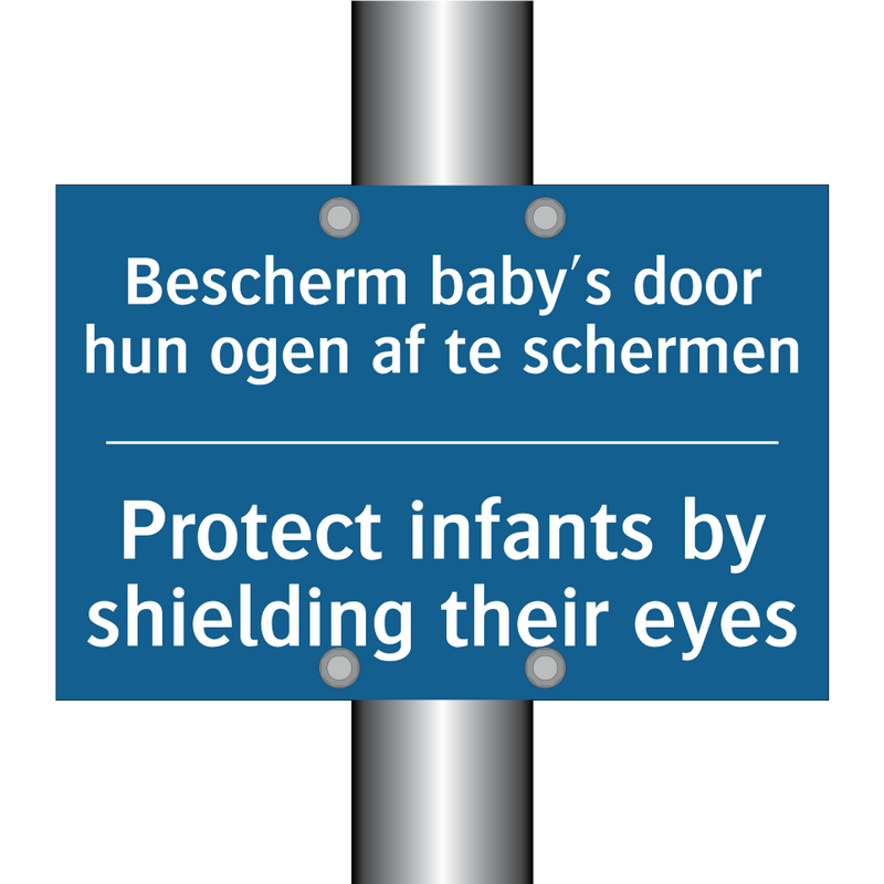 Bescherm baby's door hun ogen /.../ - Protect infants by shielding their /.../