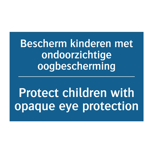 Bescherm kinderen met ondoorzichtige /.../ - Protect children with opaque eye /.../