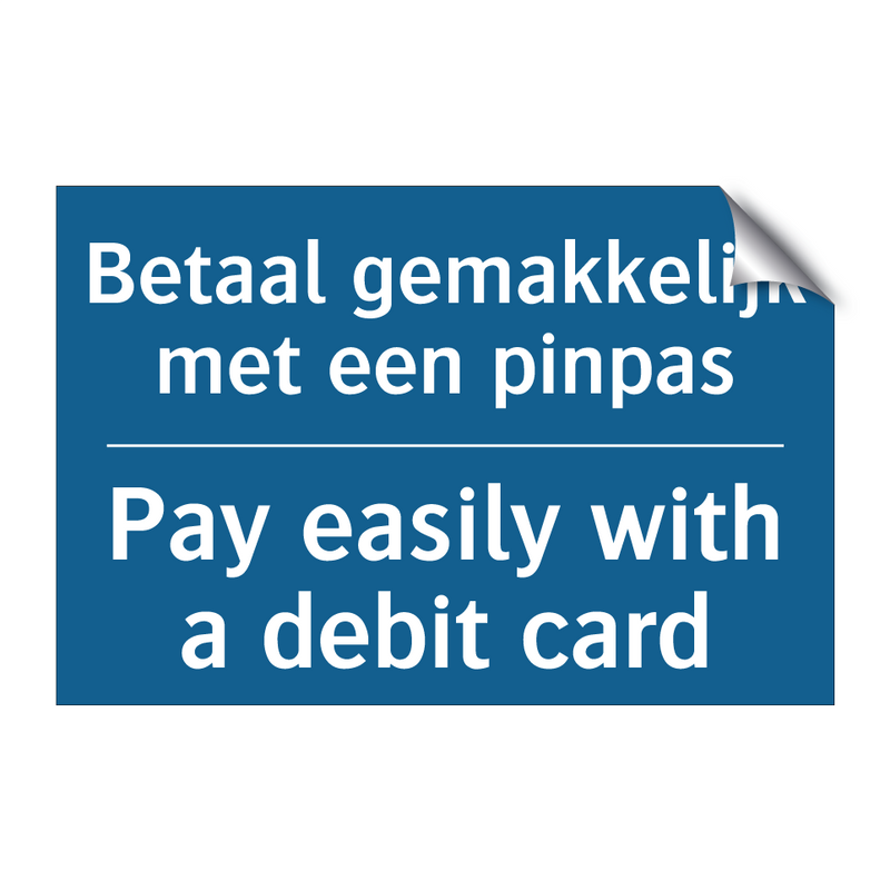 Betaal gemakkelijk met een pinpas /.../ - Pay easily with a debit card