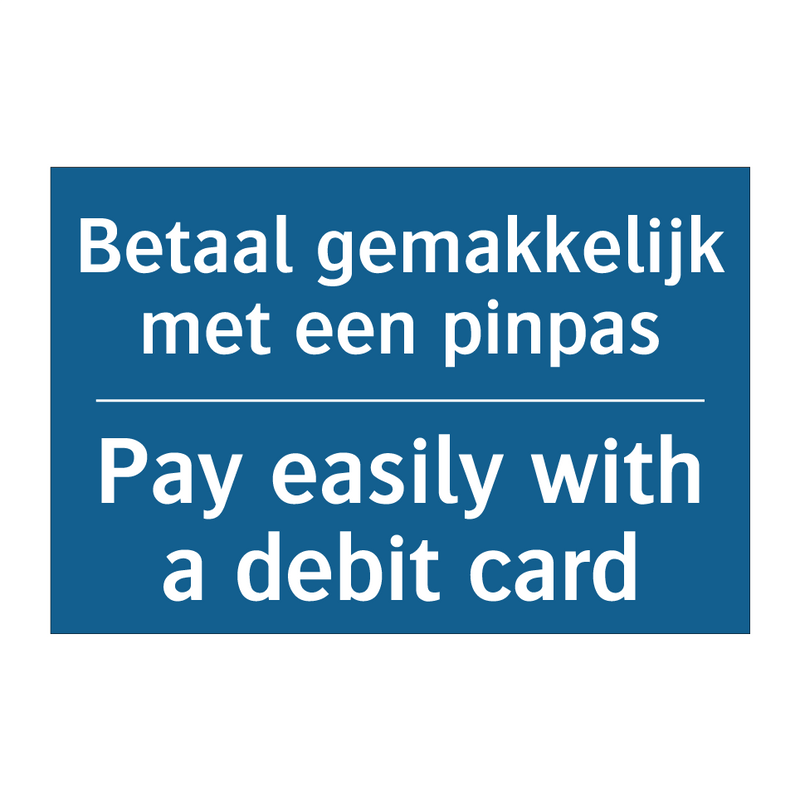 Betaal gemakkelijk met een pinpas /.../ - Pay easily with a debit card