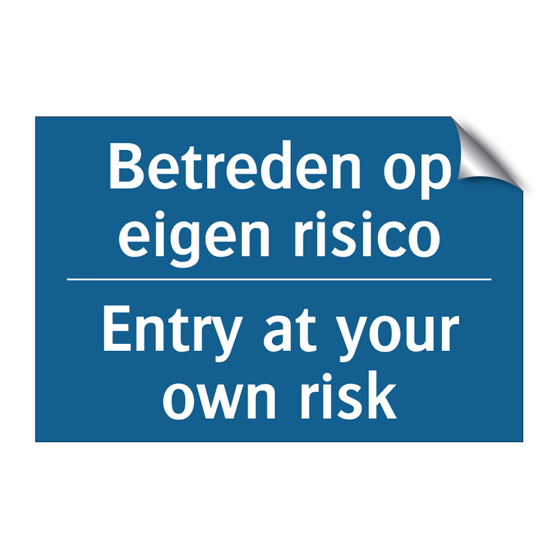 Betreden op eigen risico - Entry at your own risk