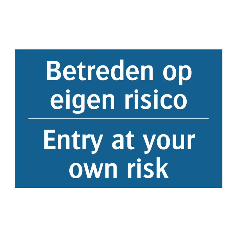 Betreden op eigen risico - Entry at your own risk