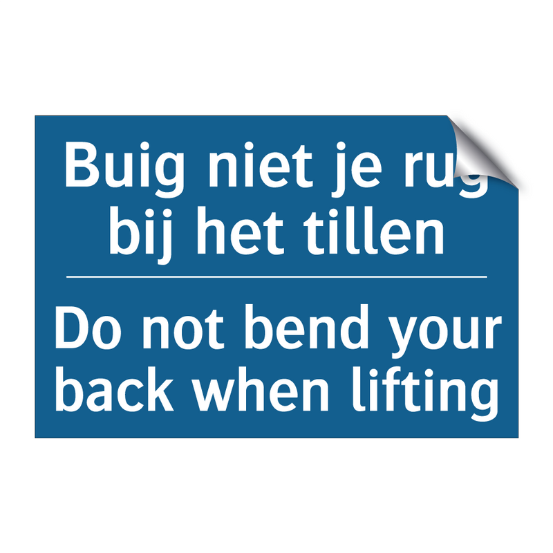 Buig niet je rug bij het tillen /.../ - Do not bend your back when lifting /.../