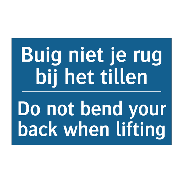 Buig niet je rug bij het tillen /.../ - Do not bend your back when lifting /.../