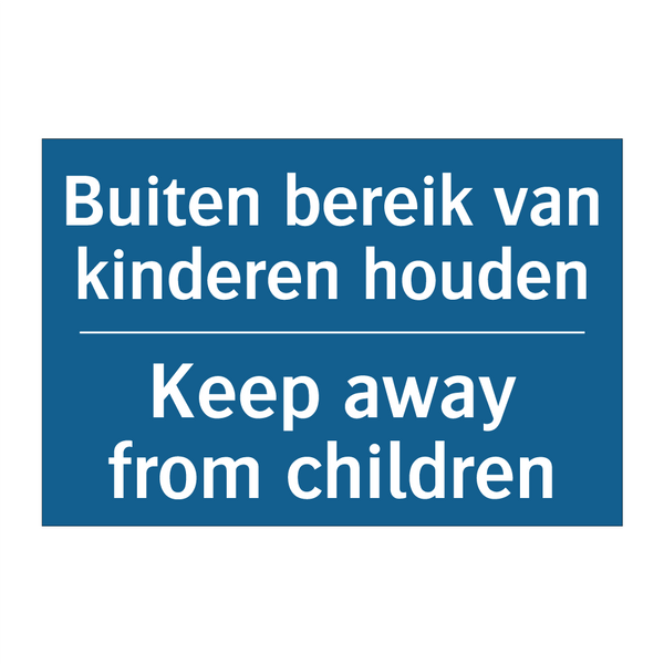 Buiten bereik van kinderen houden /.../ - Keep away from children