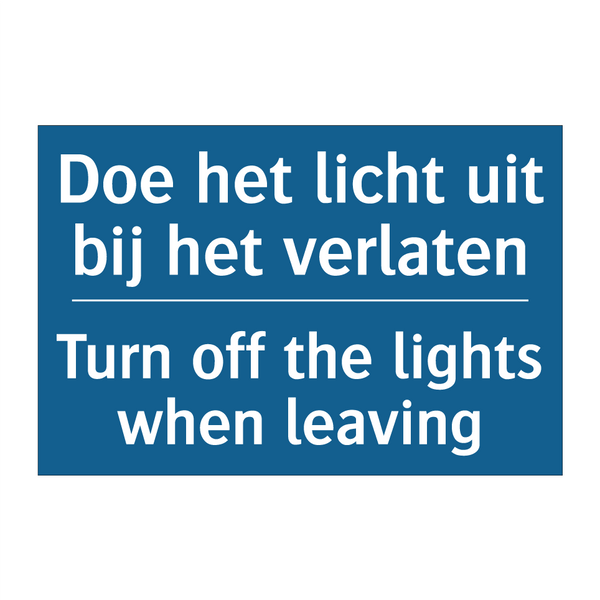 Doe het licht uit bij het verlaten /.../ - Turn off the lights when leaving /.../