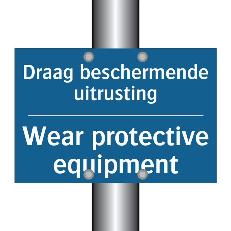 Draag beschermende uitrusting - Wear protective equipment