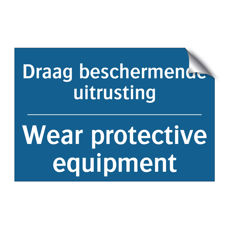 Draag beschermende uitrusting - Wear protective equipment