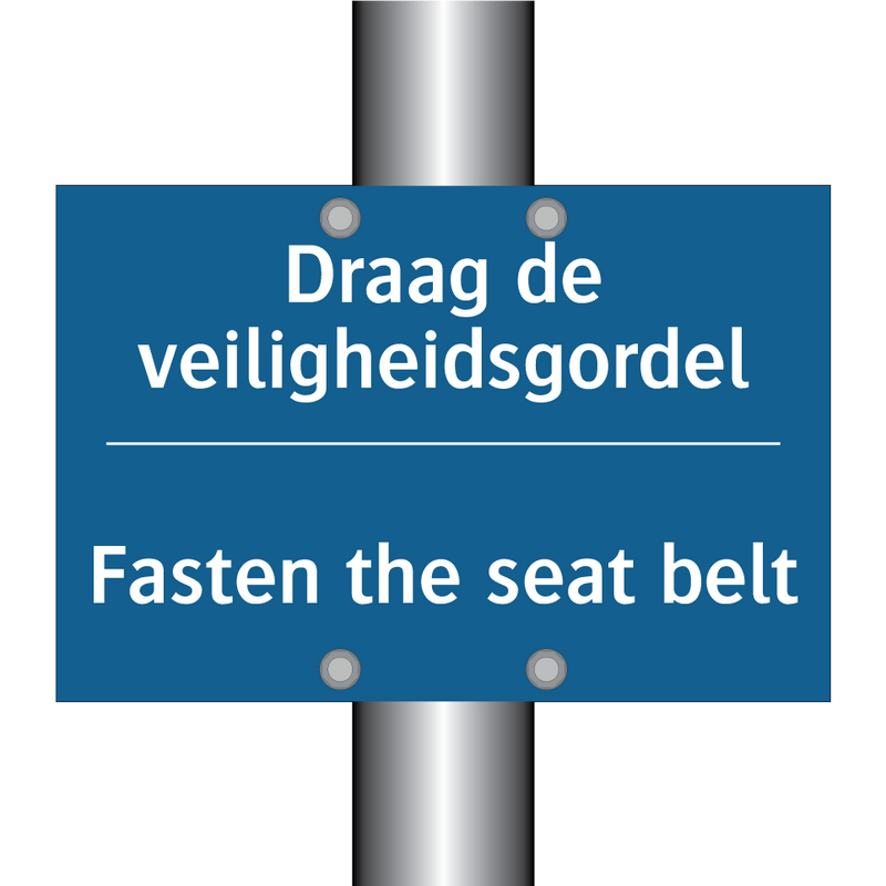 Draag de veiligheidsgordel - Fasten the seat belt