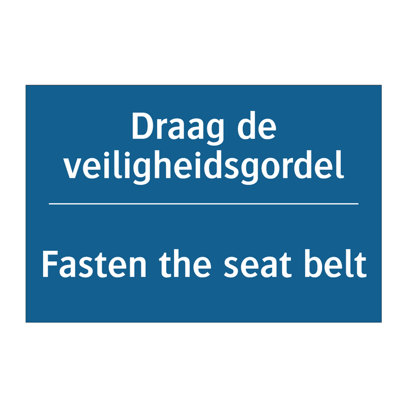 Draag de veiligheidsgordel - Fasten the seat belt