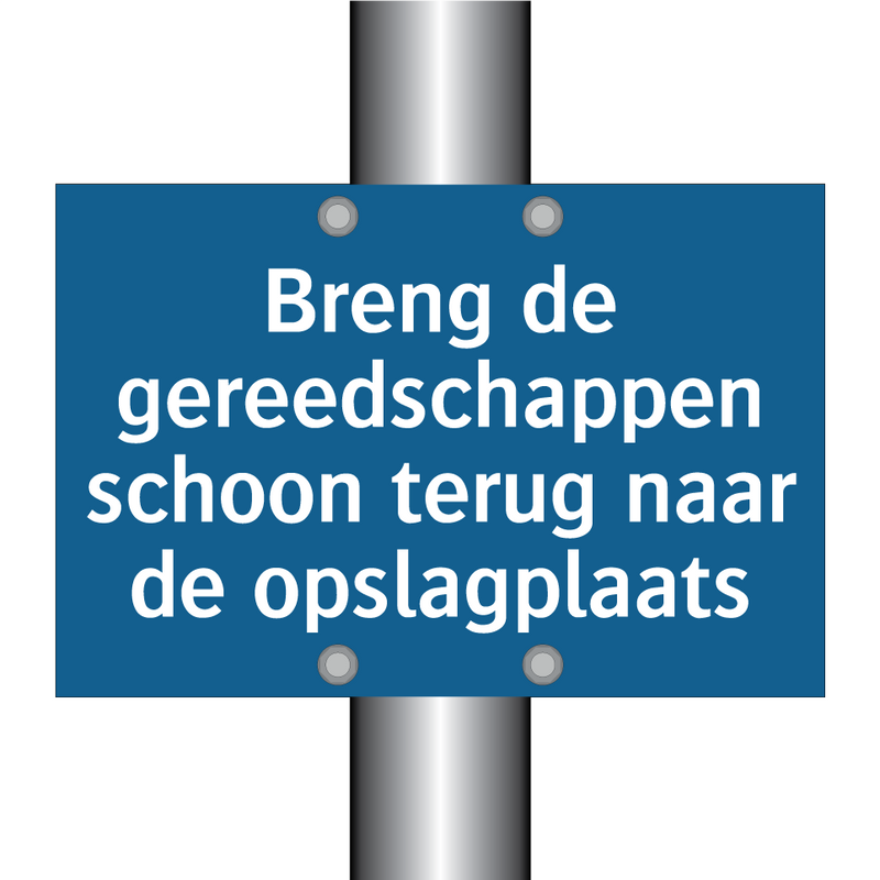 Breng de gereedschappen schoon terug naar de opslagplaats