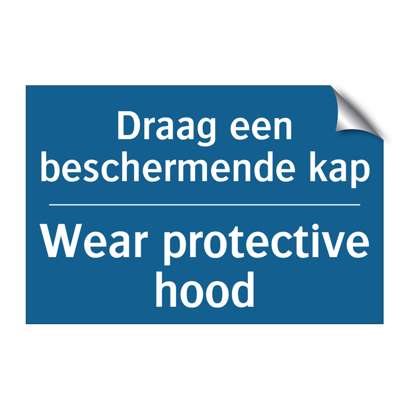 Draag een beschermende kap - Wear protective hood