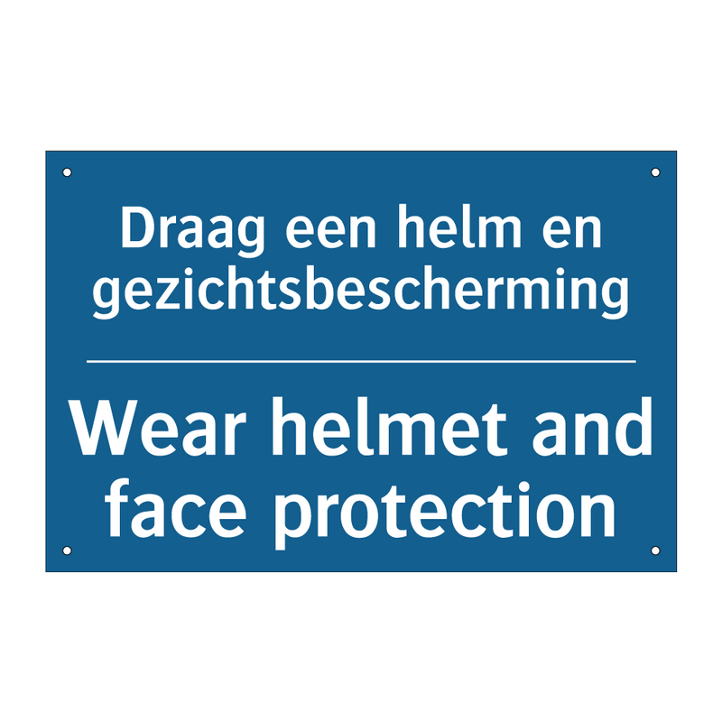 Draag een helm en gezichtsbescherming /.../ - Wear helmet and face protection /.../