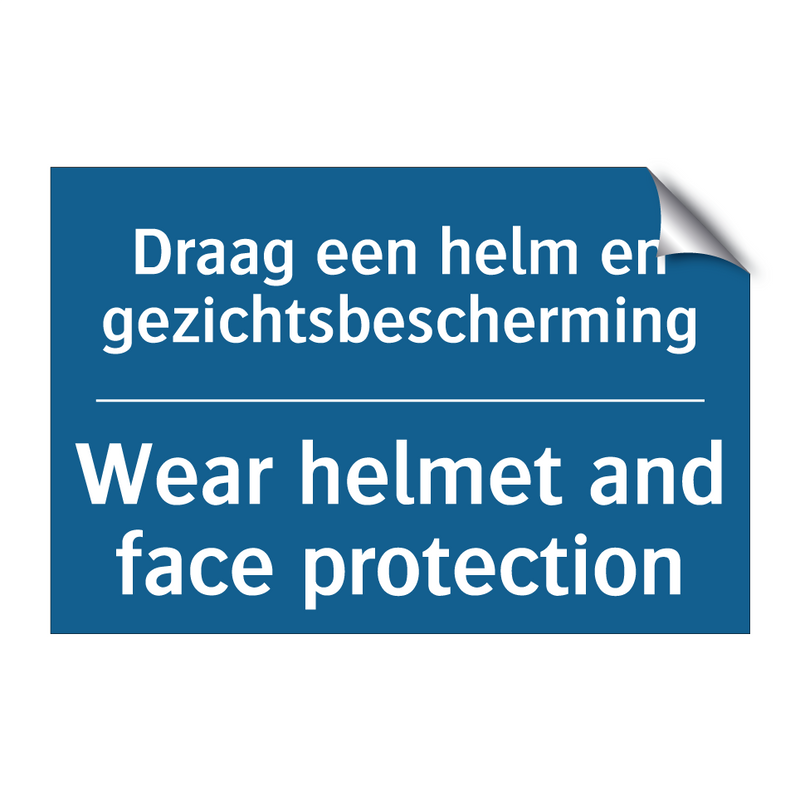 Draag een helm en gezichtsbescherming /.../ - Wear helmet and face protection /.../