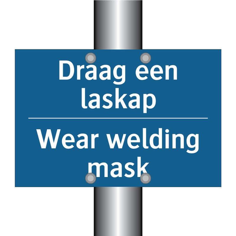 Draag een laskap - Wear welding mask & Draag een laskap - Wear welding mask