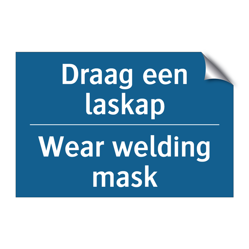 Draag een laskap - Wear welding mask & Draag een laskap - Wear welding mask