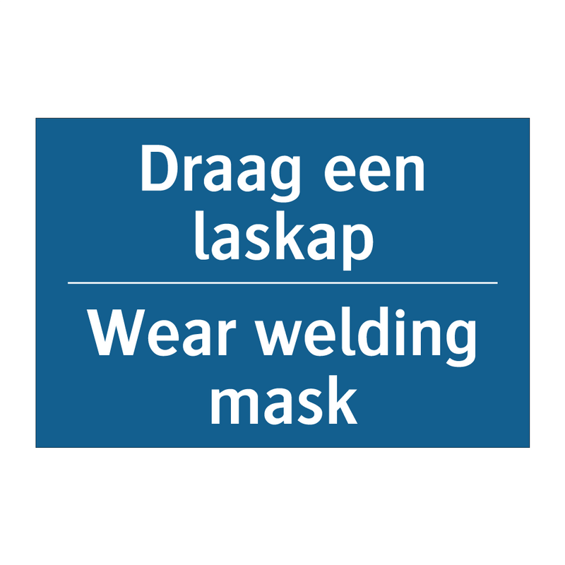 Draag een laskap - Wear welding mask & Draag een laskap - Wear welding mask