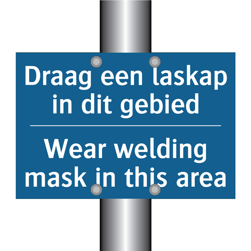 Draag een laskap in dit gebied - Wear welding mask in this area