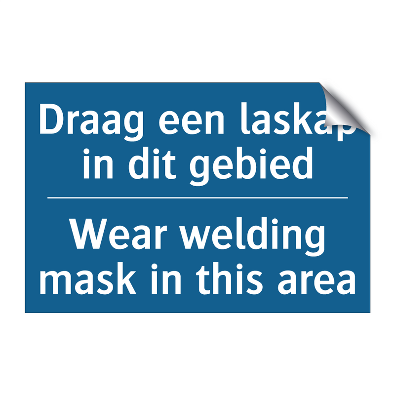 Draag een laskap in dit gebied - Wear welding mask in this area