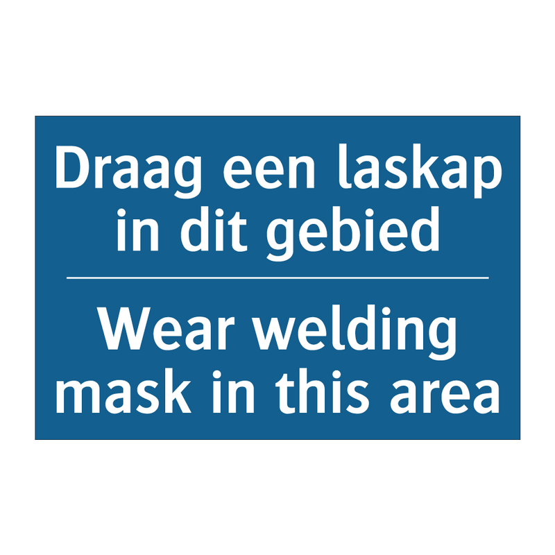 Draag een laskap in dit gebied - Wear welding mask in this area