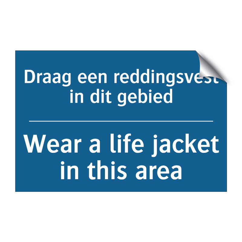 Draag een reddingsvest in dit /.../ - Wear a life jacket in this area /.../