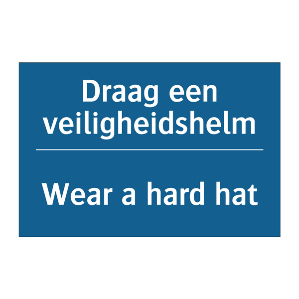 Draag een veiligheidshelm - Wear a hard hat & Draag een veiligheidshelm - Wear a hard hat