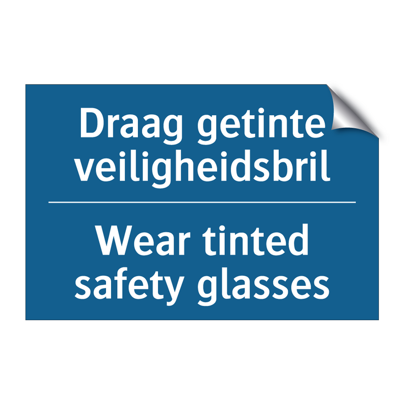 Draag getinte veiligheidsbril - Wear tinted safety glasses