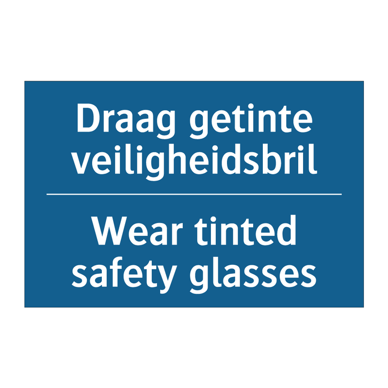 Draag getinte veiligheidsbril - Wear tinted safety glasses