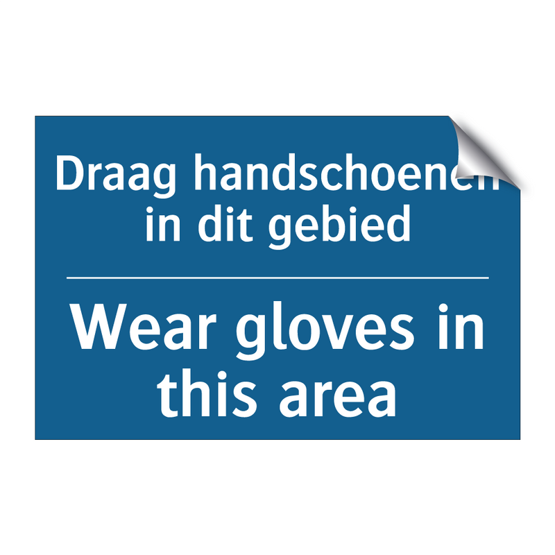 Draag handschoenen in dit gebied /.../ - Wear gloves in this area