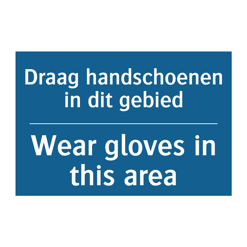 Draag handschoenen in dit gebied /.../ - Wear gloves in this area