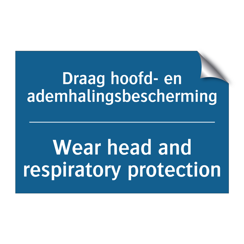 Draag hoofd- en ademhalingsbescherming /.../ - Wear head and respiratory protection /.../