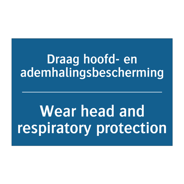 Draag hoofd- en ademhalingsbescherming /.../ - Wear head and respiratory protection /.../