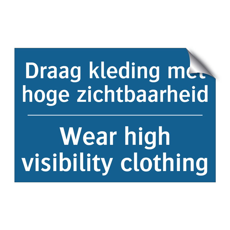 Draag kleding met hoge zichtbaarheid /.../ - Wear high visibility clothing