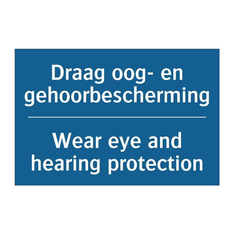 Draag oog- en gehoorbescherming /.../ - Wear eye and hearing protection /.../