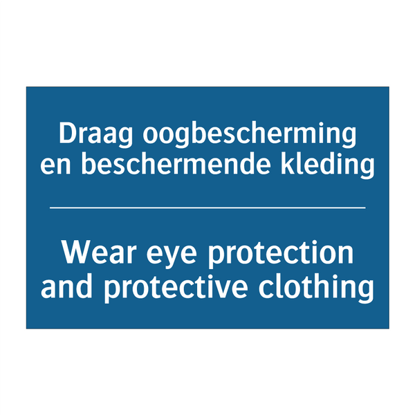 Draag oogbescherming en beschermende /.../ - Wear eye protection and protective /.../