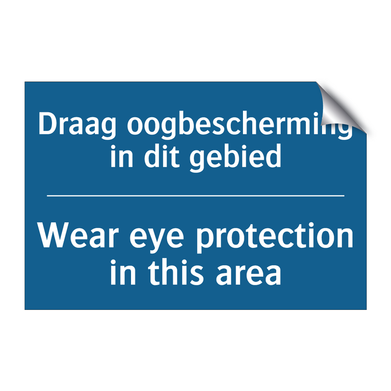 Draag oogbescherming in dit gebied /.../ - Wear eye protection in this area /.../