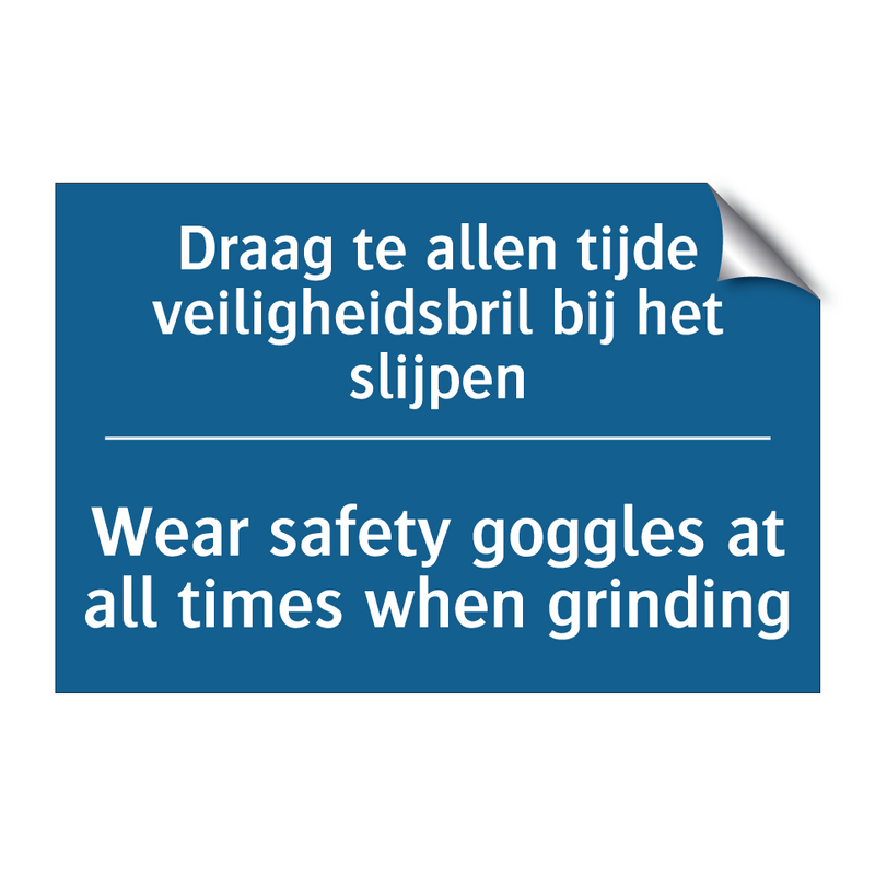 Draag te allen tijde veiligheidsbril /.../ - Wear safety goggles at all times /.../