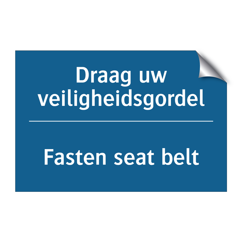 Draag uw veiligheidsgordel - Fasten seat belt & Draag uw veiligheidsgordel - Fasten seat belt