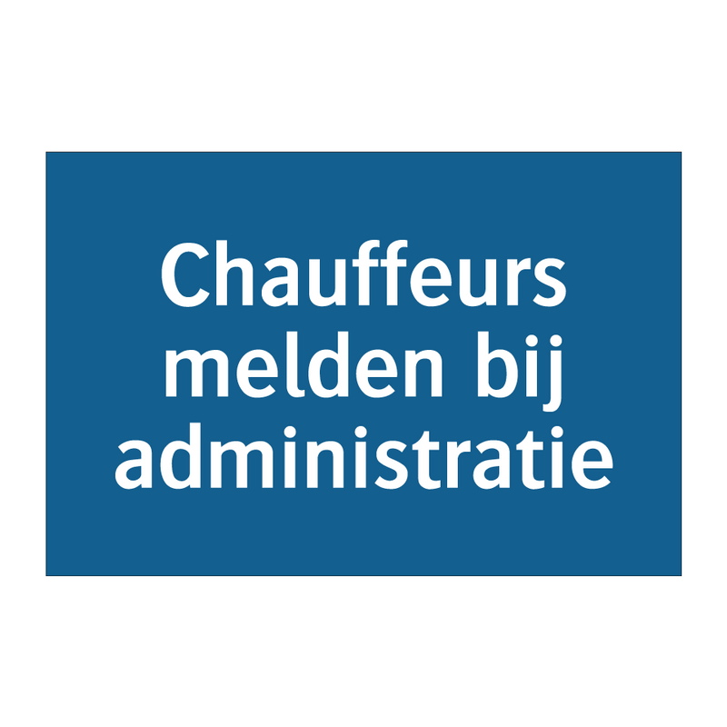 Chauffeurs melden bij administratie & Chauffeurs melden bij administratie