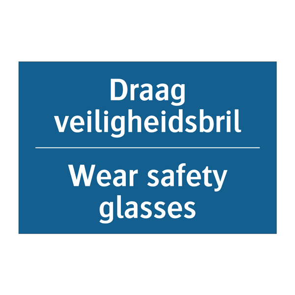 Draag veiligheidsbril - Wear safety glasses & Draag veiligheidsbril - Wear safety glasses