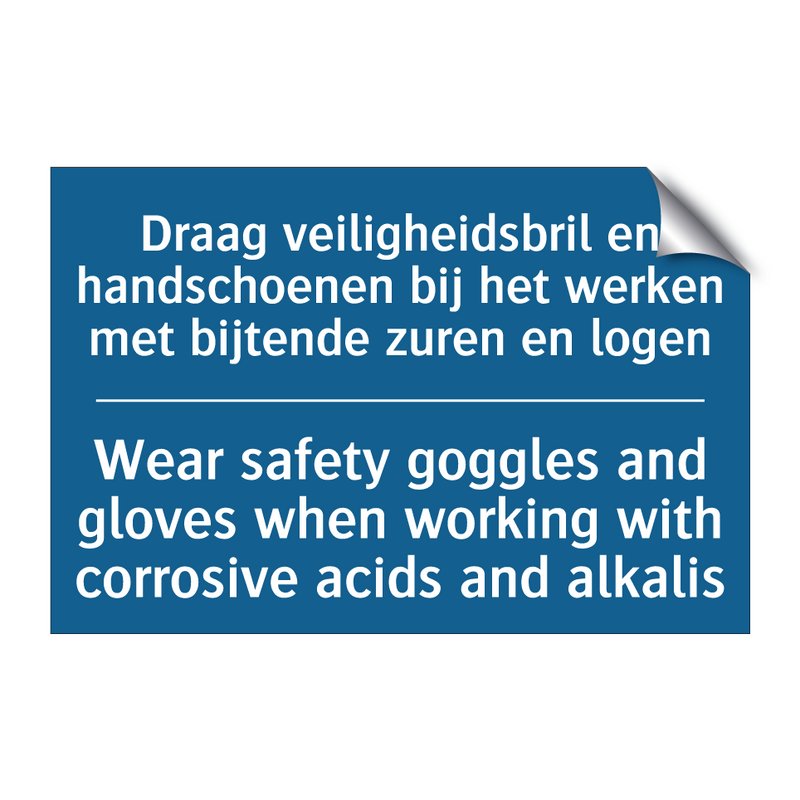 Draag veiligheidsbril en handschoenen /.../ - Wear safety goggles and gloves /.../