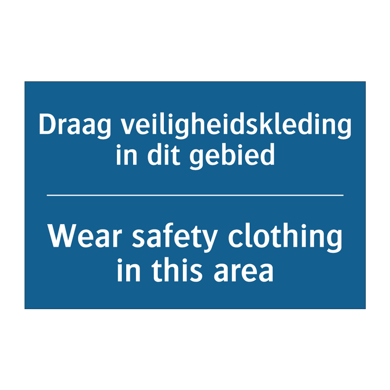 Draag veiligheidskleding in dit /.../ - Wear safety clothing in this area /.../