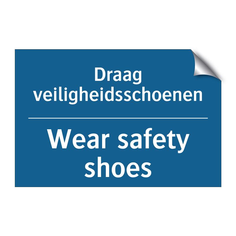 Draag veiligheidsschoenen - Wear safety shoes & Draag veiligheidsschoenen - Wear safety shoes