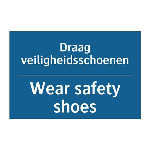 Draag veiligheidsschoenen - Wear safety shoes & Draag veiligheidsschoenen - Wear safety shoes