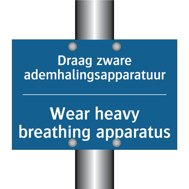 Draag zware ademhalingsapparatuur /.../ - Wear heavy breathing apparatus